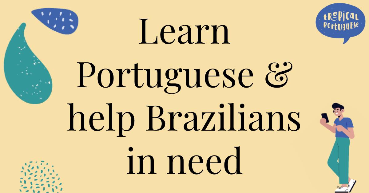 Learn Portuguese and help Brazilians in need